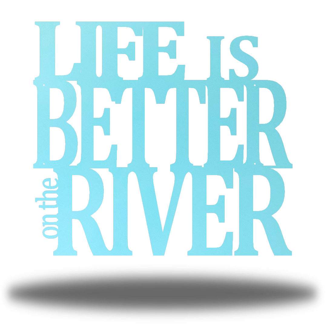 Riverside Designs-Life is Better on the River-Metal Wall Art Décor