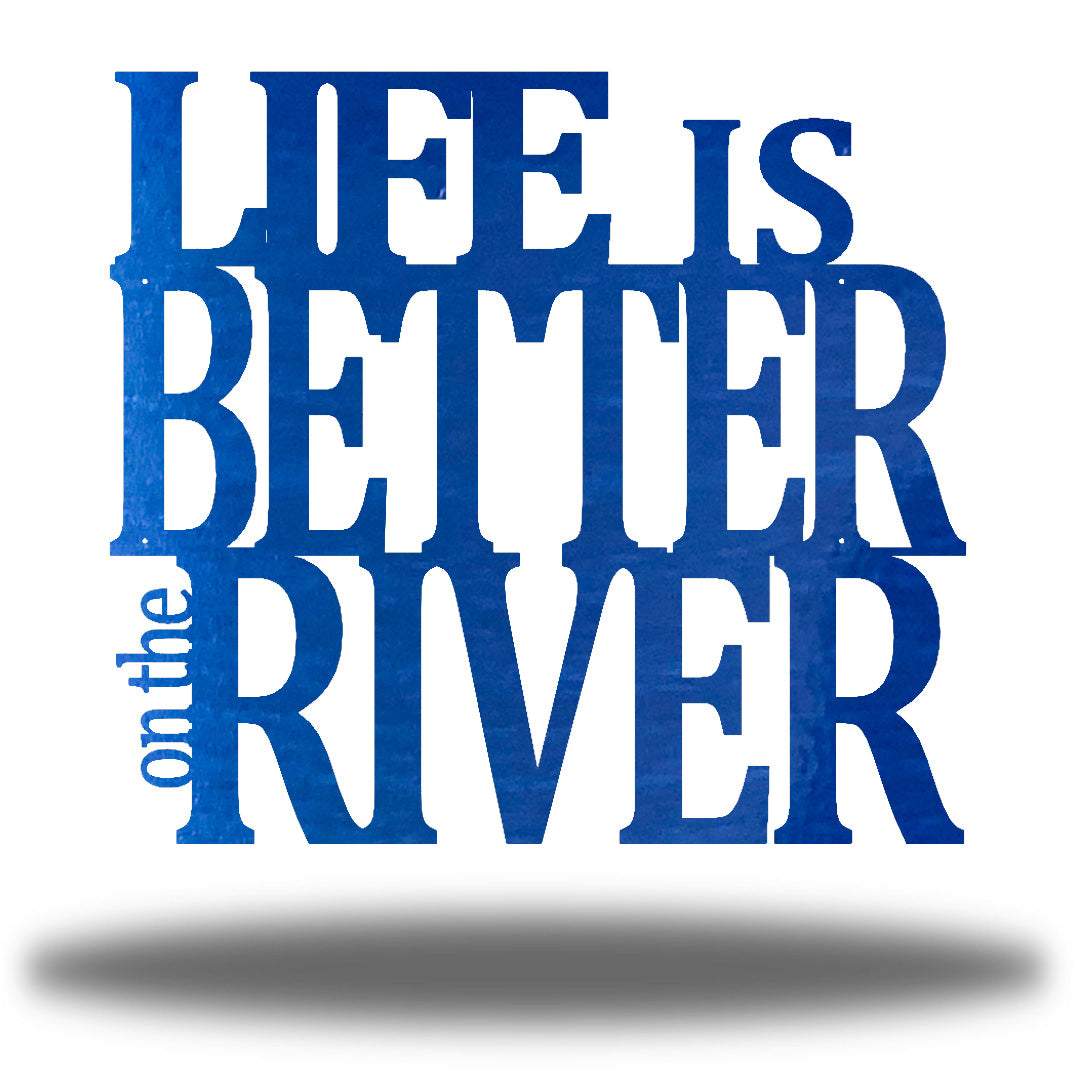 Riverside Designs-Life is Better on the River-Metal Wall Art Décor