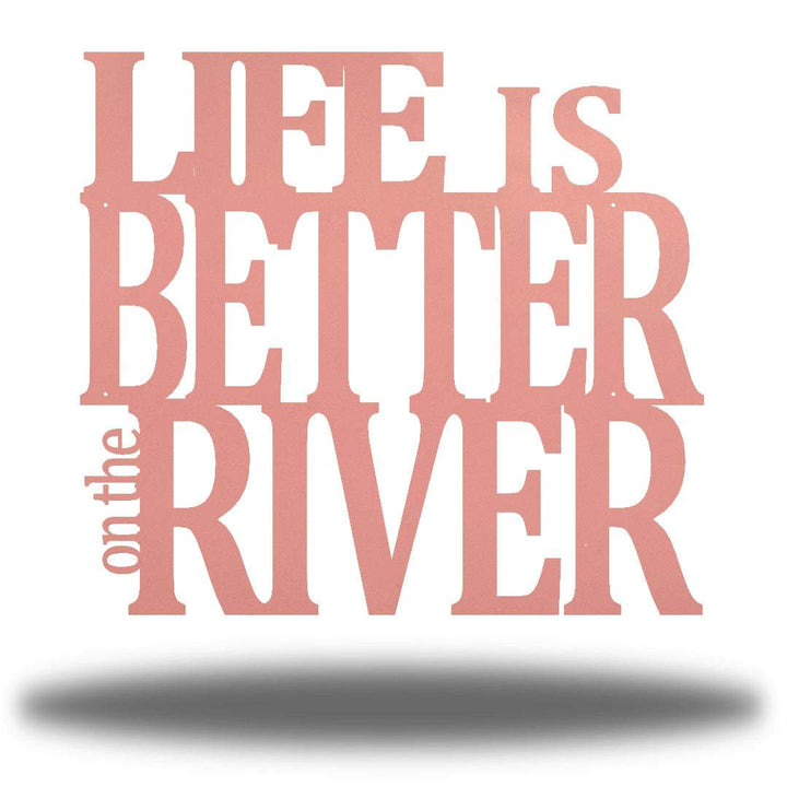 Riverside Designs-Life is Better on the River-Metal Wall Art Décor