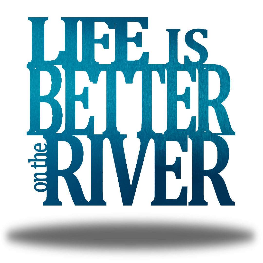 Riverside Designs-Life is Better on the River-Metal Wall Art Décor